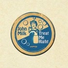 John Milk - Treat Me Right