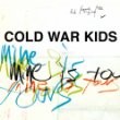 Cold War Kids - Mine Is Yours