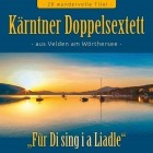 Kaerntner Doppelsextett - Für Di Sing I A Liadle