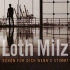 Loth Milz - Schön Fuer Dich Wenns Stimmt