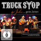 Truck Stop - 40 Jahre...Geile Zeiten