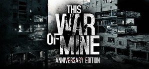 This War of Mine: Anniversary Edition