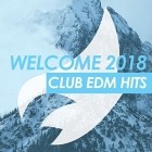 VA - Welcome 2018 Club EDM Hits