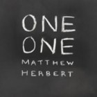 Matthew Herbert - One One