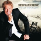 Bernhard Brink - Wie Weit Willst Du Gehn