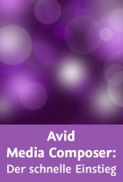 Video2Brain Avid Media Composer: Der schnelle Einstieg