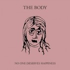 The Body - No One Deserves Happiness