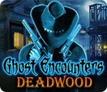 Ghost Encounters - Deadwood