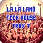 La La Land Tech House Trax Vol 7 BEST CLUBBING TECH HOUSE TRACKS