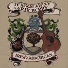 Teague Alexy And Erik Berry - Irish American