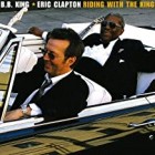 Eric Clapton & B B King - Riding With The King (Deluxe Edition)