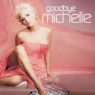 Michelle - Goodbye Michelle