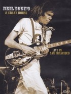 Neil Young and Crazy Horse - Live In San Francisco (2007)