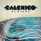 Calexico - Algiers