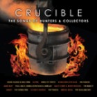 Crucible - The Songs Of Hunters & Collectors