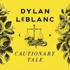 Dylan LeBlanc - Cautionary Tale