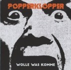 Popperklopper - Wolle Was Komme