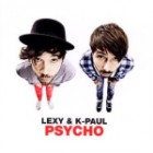 Lexy & K-Paul  - Psycho