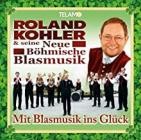 Roland Kohler & seine neue Böhmische Blasmusik - Mit Blasmusik ins Glück