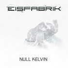 Eisfabrik - Null Kelvin