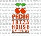 Pacha - Ibiza House Anthems