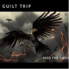 Guilt Trip - Feed The Fire