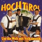 Hoch Tirol - Um Die Welt Mit Volksmusik