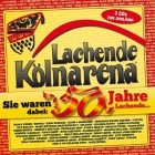 Lachende Kölnarena - Sie Waren Dabei 50 Jahre Lachende...