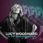 Lucy Woodward - Til They Bang On The Door