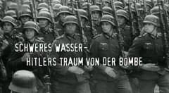 Schweres Wasser - Hitlers Traum von der Bombe