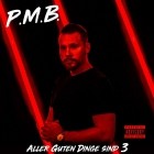 P.M.B. - Aller Guten Dinge sind 3