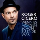 Roger Cicero - Wenn es morgen schon zu Ende wär