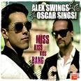 Alex Swings Oscar Sings - Miss Kiss Kiss Bang