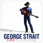 George Strait - Love Is Everything