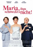 Maria, ihm schmeckts nicht