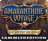 Amaranthine Voyage - Der Waechter von Arden Sammleredition