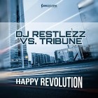 DJ Restlezz vs. Tribune -  Happy Revolution