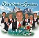 Kastelruther Spatzen -  Ein Kreuz und Eine Rose (Deluxe-Edition)