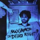 Two Feet - Max Maco Is Dead Right