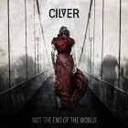 Cilver - Not The End Of The World