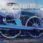 Kenny Blues Boss Wayne - Rollin With The Blues Boss