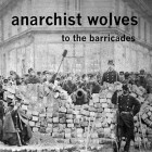 Anarchist Wolves - To the Barricades