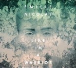 Emilie Nicolas - Like Im A Warrior