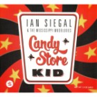 Ian Siegal And The Mississippi Mudbloods - Candy Store Kid