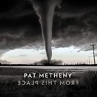 Pat Metheny - From This Place