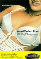 Angriffsziel: Frau! Tips und Tricks zum erfolgreichen Erstkontakt