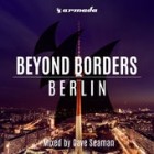 Beyond Borders Berlin (Mixed By Dave Seaman)