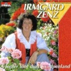 Irmgard Zenz - A Jodler Toent Durchs Alpenland