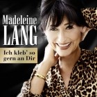 Madeleine Lang - Ich kleb' so gern an Dir