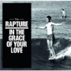 The Rapture - In The Grace Of Your Love